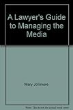 Paperback A Lawyer's Guide to Managing the Media Book