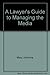 A Lawyer's Guide to Managing the Media 0888043449 Book Cover