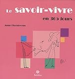 Le savoir-vivre en 365 jours (French Edition) by 