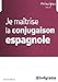 Je maîtrise la conjugaison espagnole by 