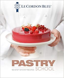 Pastry School: 101 Step-by-Step Recipes Pastry School: 101 Step-by-Step Recipes
