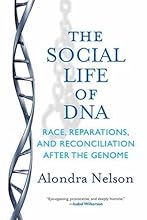 The Social Life of DNA: Race, Reparations, and Reconciliation After the Genome