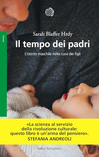 Il tempo dei padri: L'istinto maschile nella cura dei figli