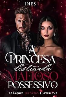 Livro A princesa destinada ao mafioso possessivo (Corações intensos Livro 7)