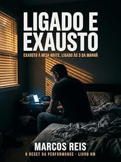 Livro LIGADO E EXAUSTO: Exausto à Meia-Noite, Ligado às 3 da Manhã: Por que o seu sistema nervoso não te deixa dormir — e como fazê-lo descer (O Reset da Performance Livro 1)