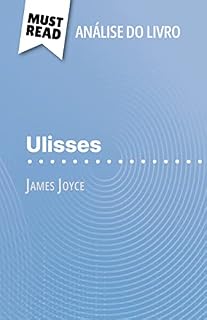 Livro Ulisses de James Joyce (Análise do livro): Análise completa e resumo pormenorizado do trabalho