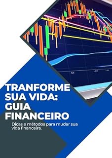 Livro TRANSFORME SUA VIDA: GUIA FINANCEIRO: Dicas e métodos para mudar sua vida financeira.