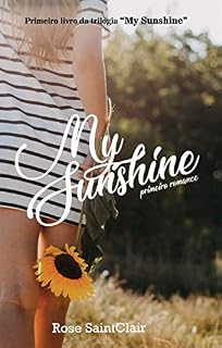 Livro My Sunshine: Primeiro Romance (Trilogia My Sunshine Livro 1)