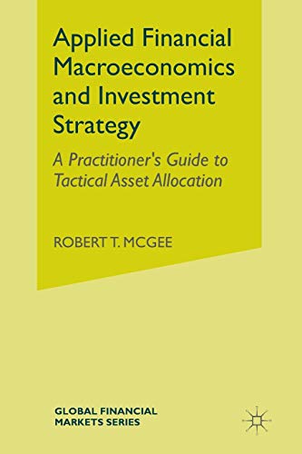 MACMILLAN Applied Financial Macroeconomics and Investment Strategy: A Practitioner’s Guide to Tactical Asset Allocation