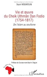 Vie et oeuvre du Cheik Uthmân Dan Fodio, 1754-1817