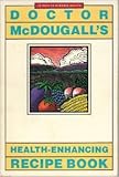 Doctor McDougall's Health-Enhancing Recipe Book: 12 days to dynamic health by