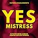 Yes, Mistress: 15 BDSM Story Bundle: Lesbian Forced Explicit Stories by 