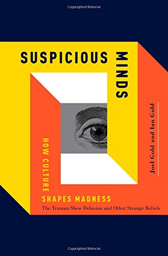 Suspicious Minds: How Culture Shapes Madness