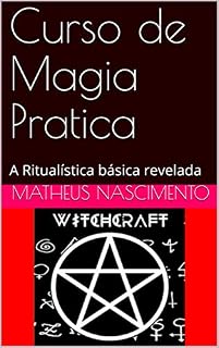 Livro Curso de Magia Pratica: A Ritualística básica revelada (Cursos de Magia Livro 1)