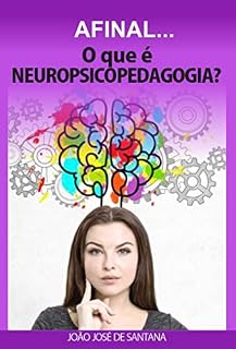 Livro AFINAl... O QUE É NEUROPSICOPEDAGOGIA? : UMA VISÃO GERAL