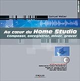 Au coeur du Home Studio (avec CD-Rom offert) by