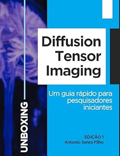 Livro Diffusion Tensor Imaging Unboxing: Um guia rápido para pesquisadores iniciantes