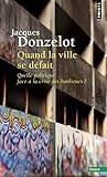 Quand La Ville Se D'Fait . Quelle Politique Face La Crise Des Banlieues ? (English and French Editio by 