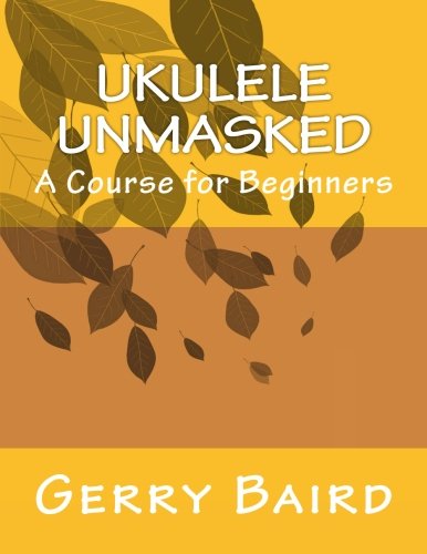Ukulele Unmasked: A Course for Beginners