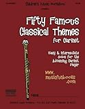 Fifty Famous Classical Themes for Clarinet: Easy and Intermediate Solos for the Advancing Clarinet Player by