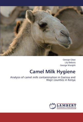 Camel Milk Hygiene: Analysis  of camel milk contamination in Garissa and Wajir counties in Kenya