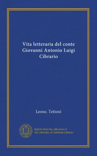 Vita letteraria del conte Giovanni Antonio Luigi Cibrario (Italian Edition)