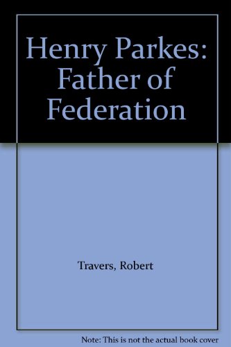 Henry Parkes: Father of Federation