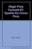 Magic Pony Carousel #1: Sparkle the Circus Pony