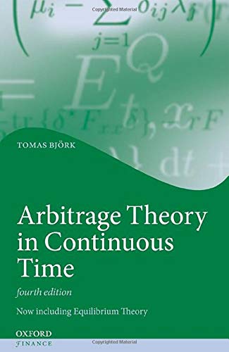 Arbitrage Theory in Continuous Time (Oxford Finance Series) Arbitrage Theory in Continuous Time (Oxford Finance Series)