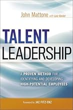 Talent Leadership: A Proven Method for Identifying and Developing High-Potential Employees