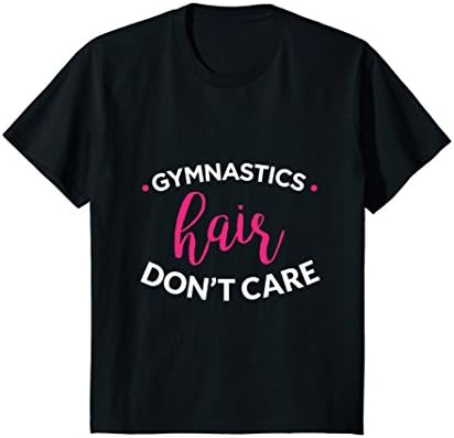 Kids Girls Gymnastics Shirt, Gymnastics Hair Don't Care Gift 6 Black