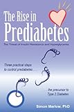 The Rise in Prediabetes:The Threat of Insulin Resistance and Hyperglycemia by Simon Marlow