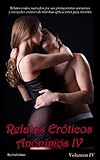 Relatos Eróticos Anónimos IV (Spanish Edition)