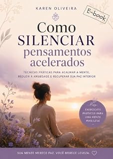 Livro Como silenciar pensamentos acelerados: Técnicas práticas para acalmar a mente, reduzir a ansiedade e recuperar sua paz interior. (Recursos Terapeuticos)