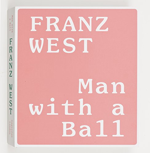 Franz West: Man with a Ball Franz West: Man with a Ball