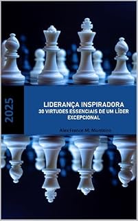 Livro Liderança Inspiradora: As 30 Virtudes Essenciais de um Líder Excepcional