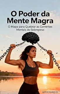 Livro O Poder da Mente Magra: O Mapa para Quebrar as Correntes Mentais do Sobrepeso