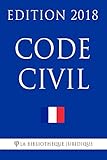Code civil: Edition 2018 (French Edition) by La Bibliothèque Juridique