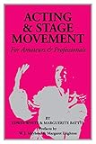 Acting and Stage Movement: A Complete Handbook for Amateurs and Professionals by 
