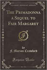The Primadonna A Sequel To Fair Margaret Classic Reprint F