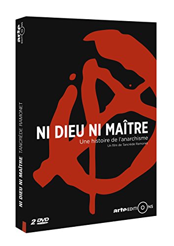 Ni Dieu Ni Maître, Une Histoire De L'anarchisme