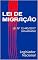 Livro LEI DE MIGRAÇÃO: LEI Nº 13.445/2017 (Atualizada)