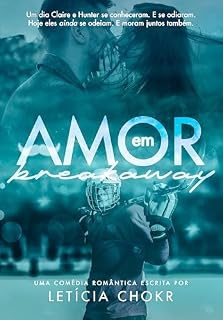 Livro Amor em Breakaway: um Haters to Lovers no hóquei (Amor em Hóquei Livro 2)