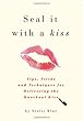 Seal It with a Kiss: Tips, Tricks, and Techniques for Delivering the Knockout Kiss