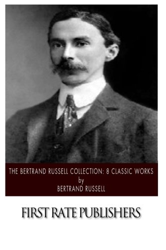 Bertrand RussellThe Bertrand Russell Collection: 8 Classic Works