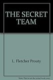 The Secret Team: The CIA And Its Allies In Control Of The World by