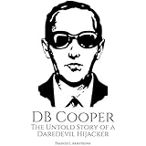 DB COOPER: The Untold Story of a Daredevil Hijacker