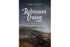 Robinson Crusoe, USN: The Adventures of George R. Tweed Rm1c on Japanese-Held Guam (America Reads: Rediscovered Fiction and Nonfiction from Key Periods in American History)