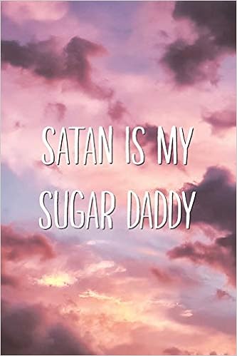 Amazon Com Satan Is My Sugar Daddy Aesthetic Funny Saying Quote Lined Paper Journal 9781712454442 Aesthetext Vibes Books Amazon Com Satan Is My Sugar Daddy Aesthetic Funny Saying Quote Lined Paper Journal 9781712454442 Aesthetext Vibes Books