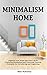 Minimalism Home: Organize Your Home and Your Life by Practicing Minimalism and Following Practical S by Matt McKinney